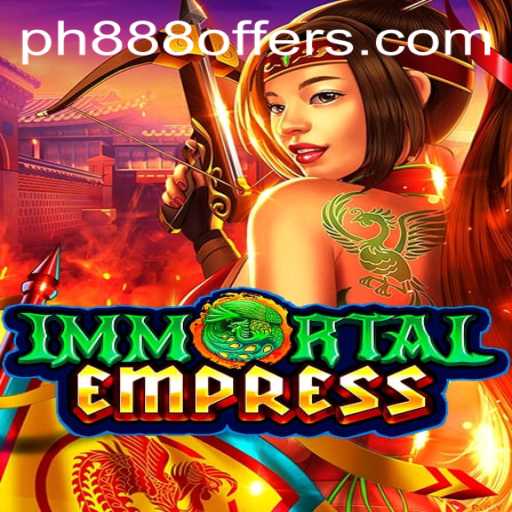 ImmortalEmpress: Dive into the World of PH888's Latest Gaming Sensation